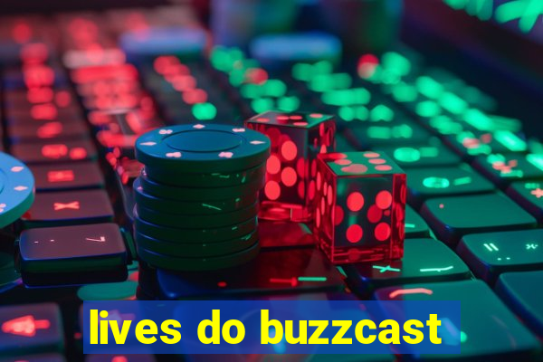 lives do buzzcast